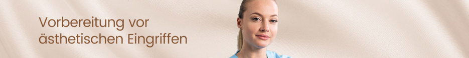Vorbereitung vor ästhetischen Eingriffen