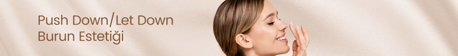 Push Down / Let Down Burun Estetiği